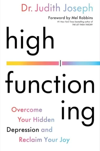High Functioning: Overcome Your Hidden Depression & Reclaim Your Joy