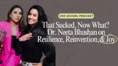 Image (Featured) – Podcast (CEO School Podcast) – Dr. Neeta Bhushan (That Sucked Now What) – 1280×720