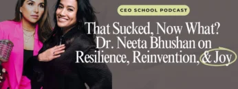 Image (Featured) – Podcast (CEO School Podcast) – Dr. Neeta Bhushan (That Sucked Now What) – 1280×720
