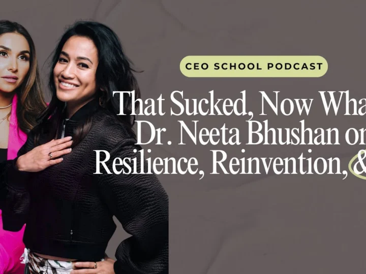 Image (Featured) – Podcast (CEO School Podcast) – Dr. Neeta Bhushan (That Sucked Now What) – 1280×720
