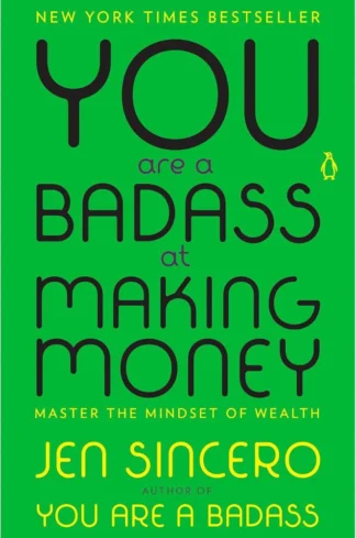 You Are a Badass at Making Money: Master the Mindset of Wealth